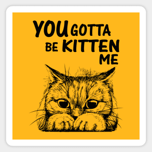 You Gotta Be Kitten mode black Sticker